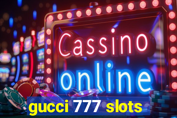 gucci 777 slots